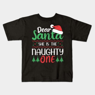 Dear santa she is the naughty one. Kids T-Shirt